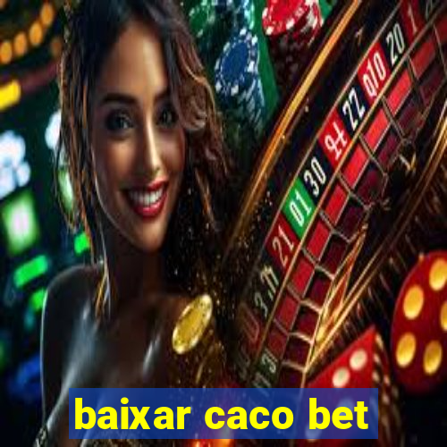 baixar caco bet